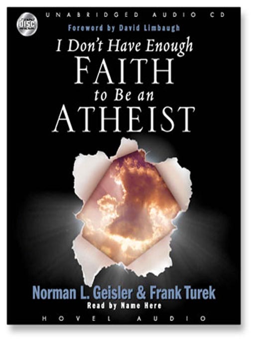 Title details for I Don't Have Enough Faith to be an Atheist by Norman L. Geisler - Available